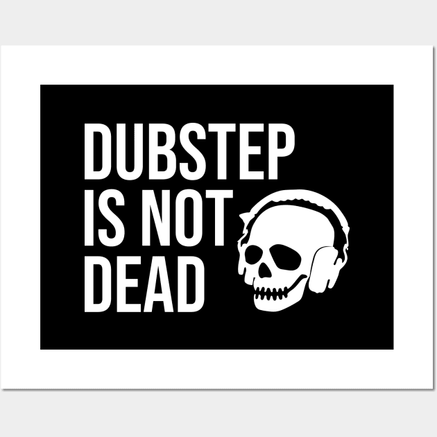 DUBSTEP IS NOT DEAD Wall Art by vantadote